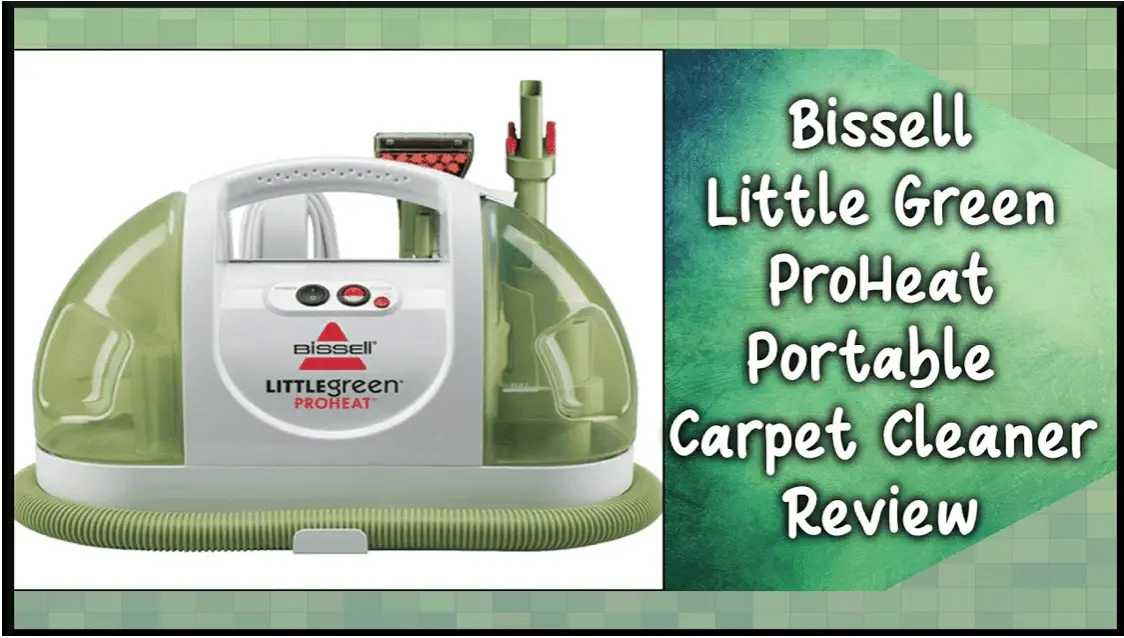 Read more about the article Bissell Little Green ProHeat Review